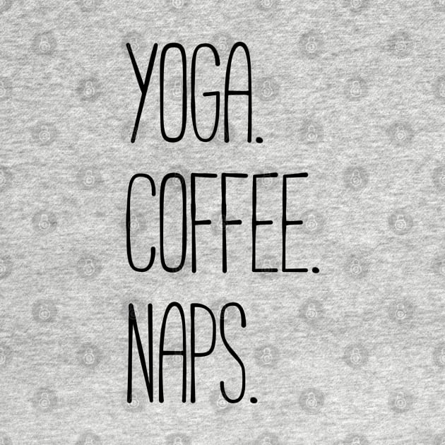 YOGA. COFFEE. NAPS. by redhornet